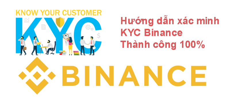 KYC Binance là gì? Hướng dẫn xác minh KYC Binance thành công 100% -